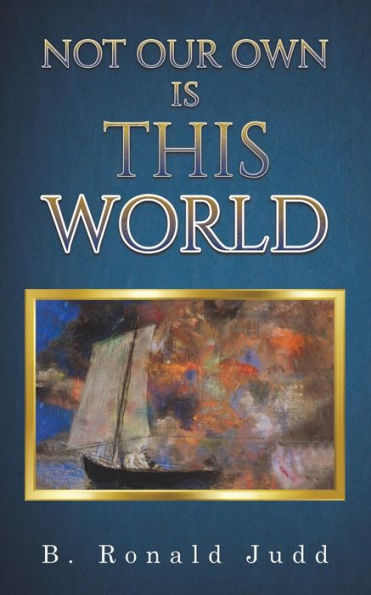Not Our Own Is This World