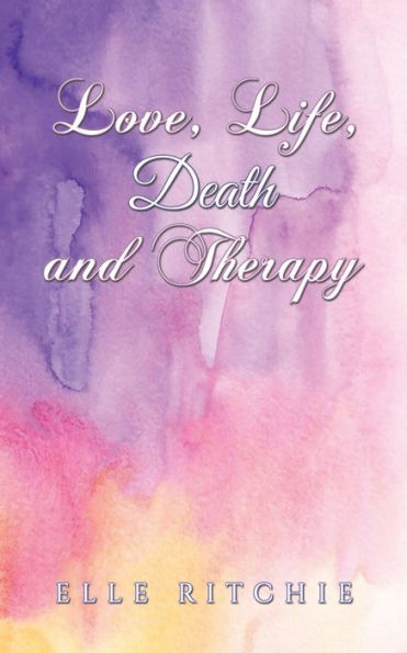 Love, Life, Death And Therapy