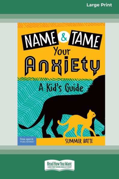 Name And Tame Your Anxiety: A Kid's Guide [Standard Large Print]