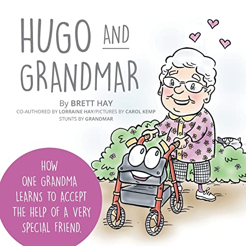 Hugo And Grandmar : How One Grandma Learns To Accept The Help Of A Very Special Friend. - 9781039102767