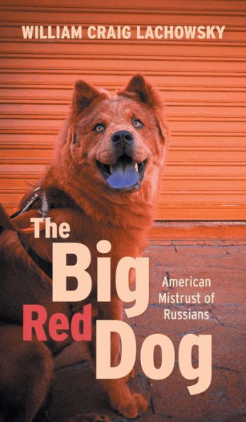 The Big Red Dog: American Mistrust Of Russians