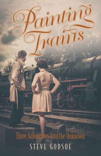 Painting Trains: Three Adventures Into The Unknown - 9781039158276