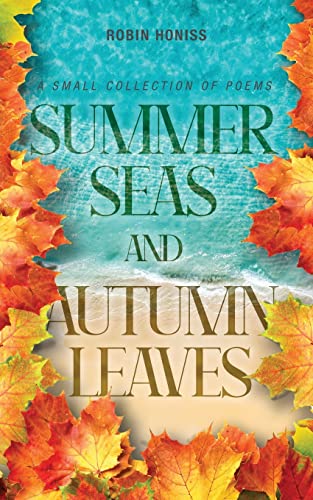 Summer Seas and Autumn Leaves: A Small Collection of Poems
