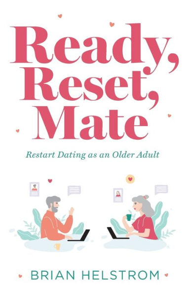 Ready, Reset, Mate: Restart Dating As An Older Adult
