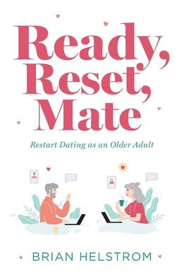 Ready, Reset, Mate: Restart Dating As An Older Adult