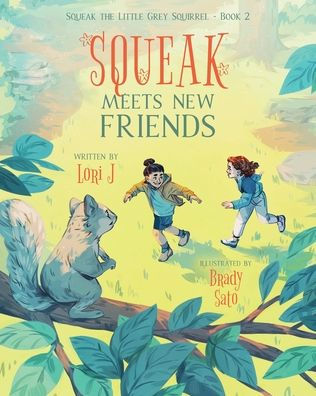 Squeak Meets New Friends (Squeak The Little Grey Squirrel)