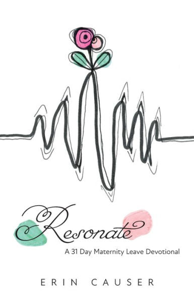 Resonate: A 31 Day Maternity Leave Devotional - 9781039169128