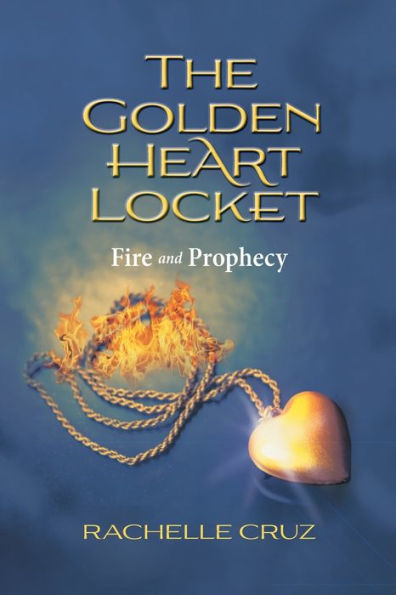 Fire And Prophecy (The Golden Heart Locket)