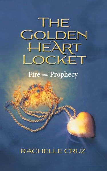 Fire And Prophecy (The Golden Heart Locket)