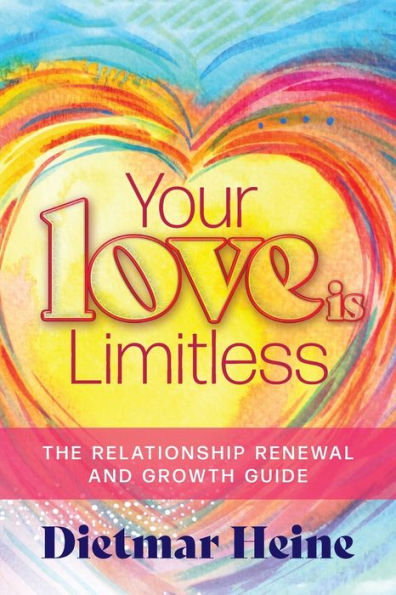 Your Love Is Limitless: The Relationship Renewal And Growth Guide