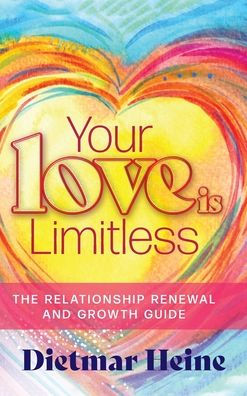 Your Love Is Limitless: The Relationship Renewal And Growth Guide