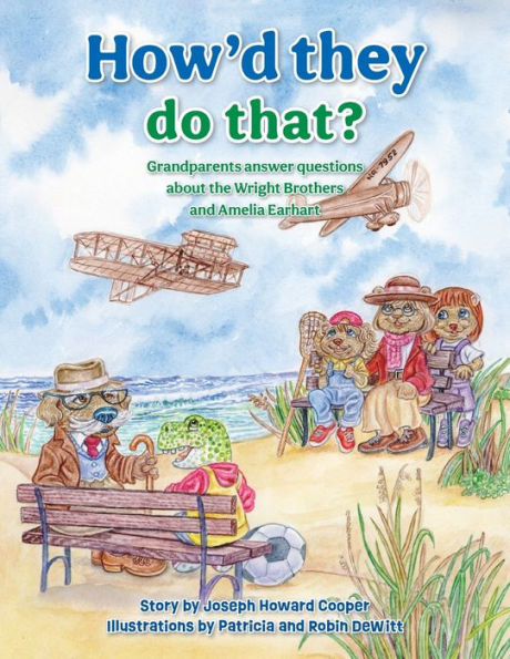 How'D They Do That?: Grandparents Answer Questions About The Wright Brothers And Amelia Earhart