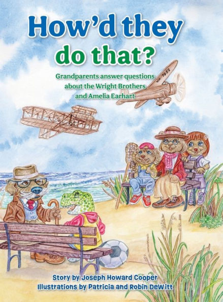 How'D They Do That?: Grandparents Answer Questions About The Wright Brothers And Amelia Earhart
