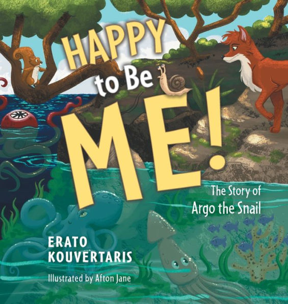 Happy To Be Me!: The Story Of Argo The Snail
