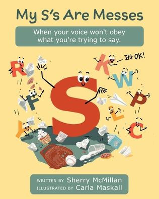 My S's Are Messes: When Your Voice Won't Obey What You'Re Trying To Say. It's Ok!
