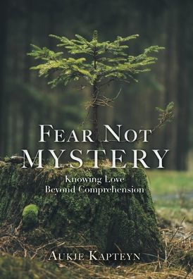 Fear Not Mystery: Knowing Love Beyond Comprehension