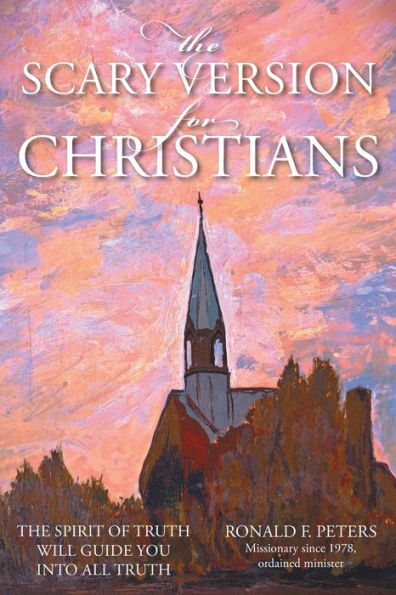 The Scary Version For Christians: The Spirit Of Truth Will Guide You Into All Truth