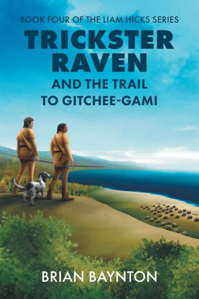Trickster Raven And The Trail To Gitchee-Gami (The Liam Hicks)