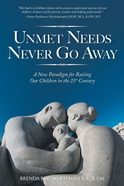 Unmet Needs Never Go Away: A New Paradigm For Raising Our Children In The 21St Century