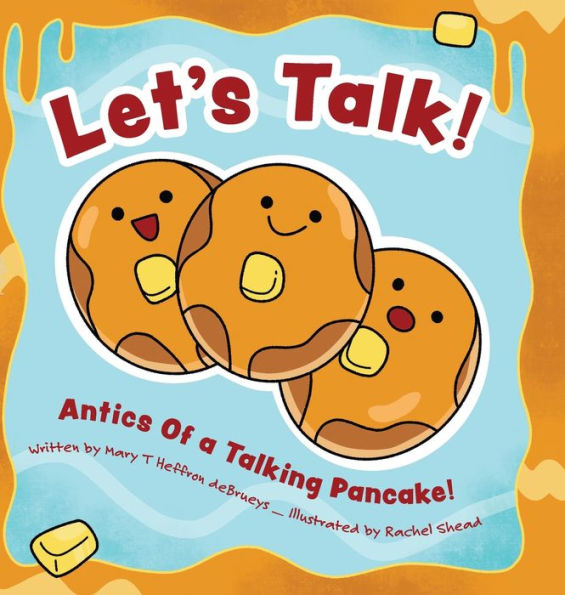 Let's Talk!: Antics Of A Talking Pancake!