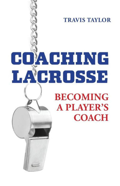 Coaching Lacrosse: Becoming A Player's Coach