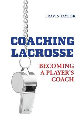 Coaching Lacrosse: Becoming A Player's Coach