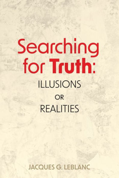 Searching For Truth: Illusions Or Realities