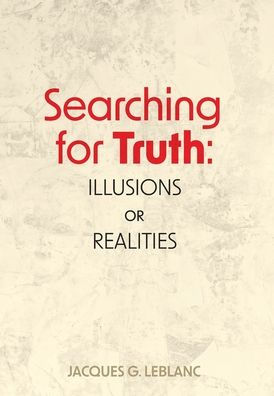 Searching For Truth: Illusions Or Realities