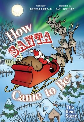 How Santa Came To Be: The Real Story