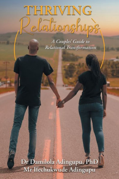 Thriving Relationships: A Couples' Guide To Relational Transformation