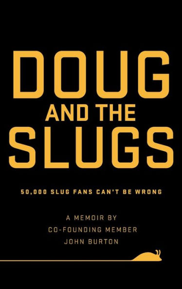 Doug And The Slugs: 50,000 Slug Fans Can't Be Wrong