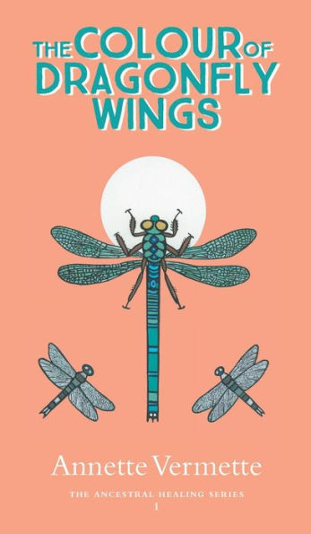 The Colour Of Dragonfly Wings (The Ancestral Healing)