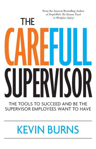 The Carefull Supervisor: The Tools To Succeed And Be The Supervisor Employees Want To Have