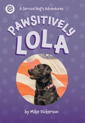 Pawsitively Lola (A Service Dog's Adventures)