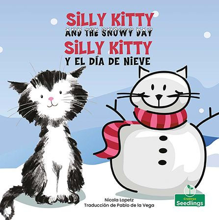 Silly Kitty Y El Día De Nieve (Silly Kitty And The Snowy Day) Bilingual (Silly Kitty (Silly Kitty) Bilingual) (Spanish And English Edition)