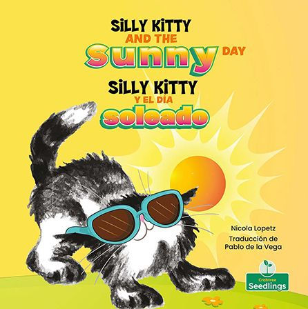 Silly Kitty Y El Día Soleado (Silly Kitty And The Sunny Day) Bilingual (Silly Kitty (Silly Kitty) Bilingual) (Spanish And English Edition)