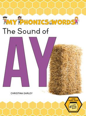 The Sound of AY (My Phonics Words: Long Vowel Teams)