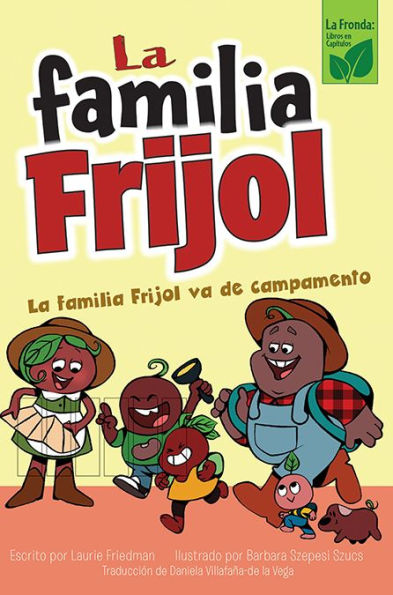 La Familia Frijol Va De Campamento (The Beans Go Camping) (La Familia Frijol (The Bean Bunch)) (Spanish Edition)