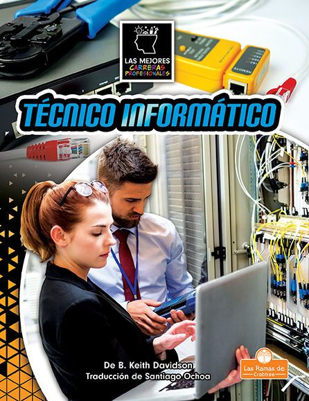 Tecnico Inform?Ico (It Technician) (Las Mejores Carreras Profesionales (Top Trade Careers)) (Spanish Edition)