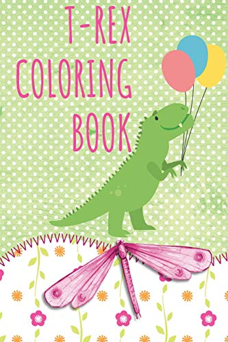 T-Rex Coloring Book: Dinosaurs Coloring Book For Kids