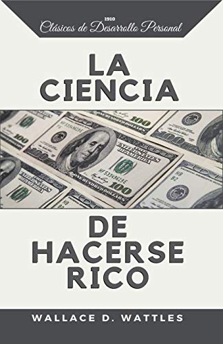 La Ciencia De Hacerse Rico (Spanish Edition)