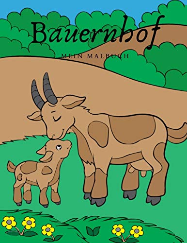 Bauernhof Mein Malbuch: Dieses Liebevoll Gestaltete Malbuch Beinhaltet 20 Tolle Bilder Zum Ausmalen. (German Edition)