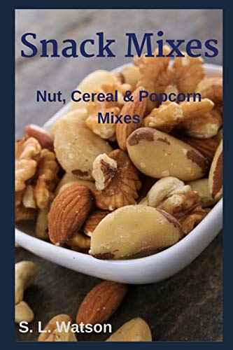 Snack Mixes: Nut, Popcorn & Cereal Mixes (Southern Cooking Recipes)