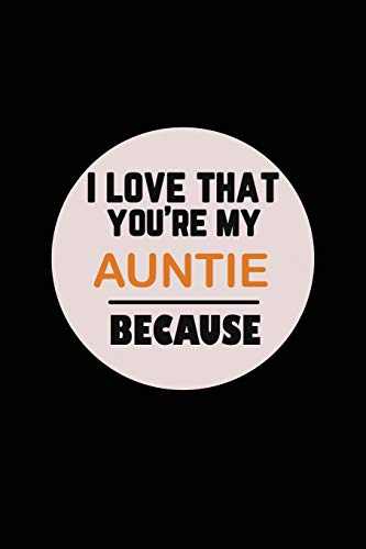 I Love That You'Re My Auntie Because