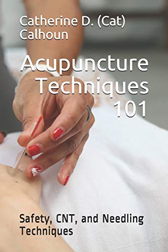 Acupuncture Techniques 101: Safety, Cnt, And Needling Techniques (Chinese Medicine Basics)