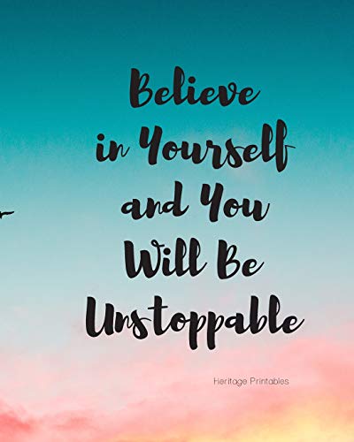 Believe In Yourself And You Will Be Unstoppable