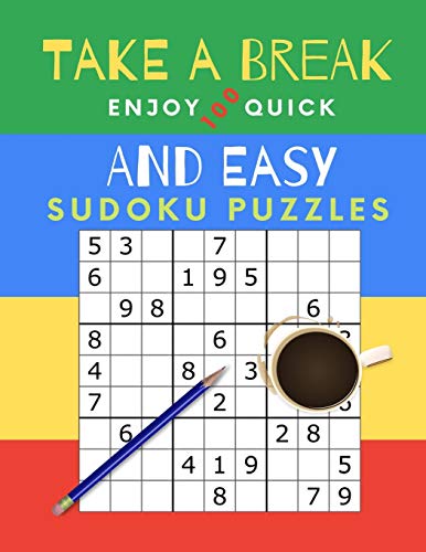 Take A Break Enjoy 100 Quick And Easy Sudoku Puzzles: Puzzle Book For Busy People. Easy Level (Answers Included)