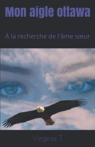 Mon Aigle Ottawa: ? La Recherche De L'?me S£Ur (Les Ottawas) (French Edition)