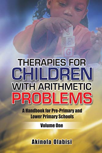 Therapies For Children With Arithmetic Problems: A Handbook For Pre-Primary And Lower Primary Schools (Volume One)