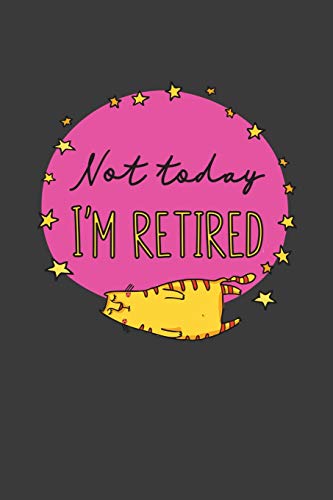 Not Today I'M Retired: A Thoughtful Retirement Card Alternative (Retirement Gift Card Series)